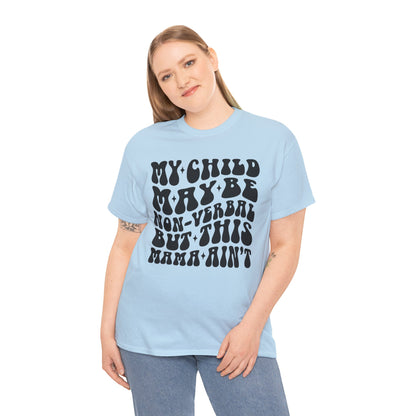 My Child May Be Non- Verbal But This Mama Ain't- Front And Back Print Autism Awareness Adult Unisex Heavy Cotton Tee