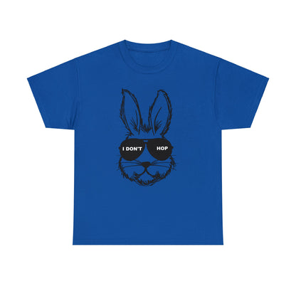 I Don't Hop- Funny Easter Bunny Adult Unisex Heavy Cotton Tee