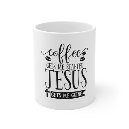 Coffee Gets Me Started, Jesus Gets Me Going Taza de cerámica 11 oz