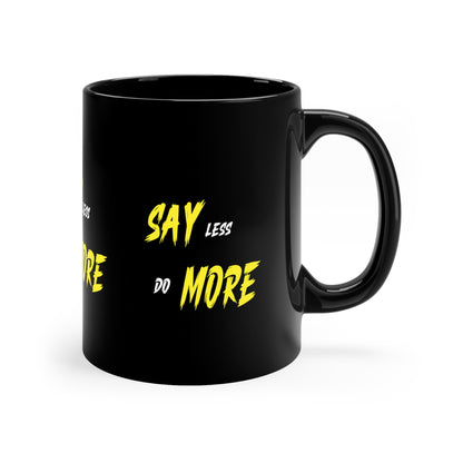 Say Less  Do More' Printed11oz Black Mug