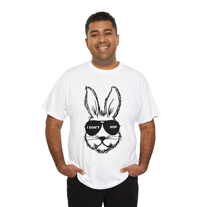 I Don't Hop- Funny Easter Bunny Adult Unisex Heavy Cotton Tee