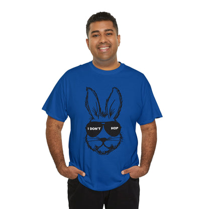 I Don't Hop- Funny Easter Bunny Adult Unisex Heavy Cotton Tee