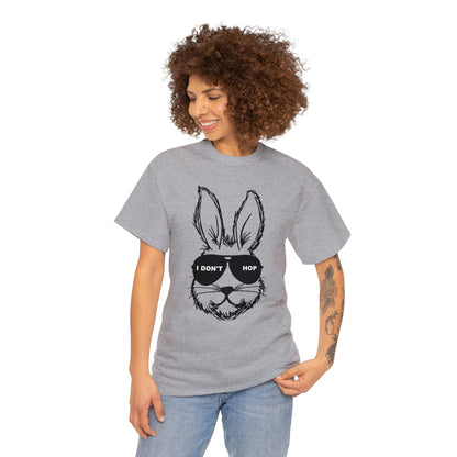 I Don't Hop- Funny Easter Bunny Adult Unisex Heavy Cotton Tee