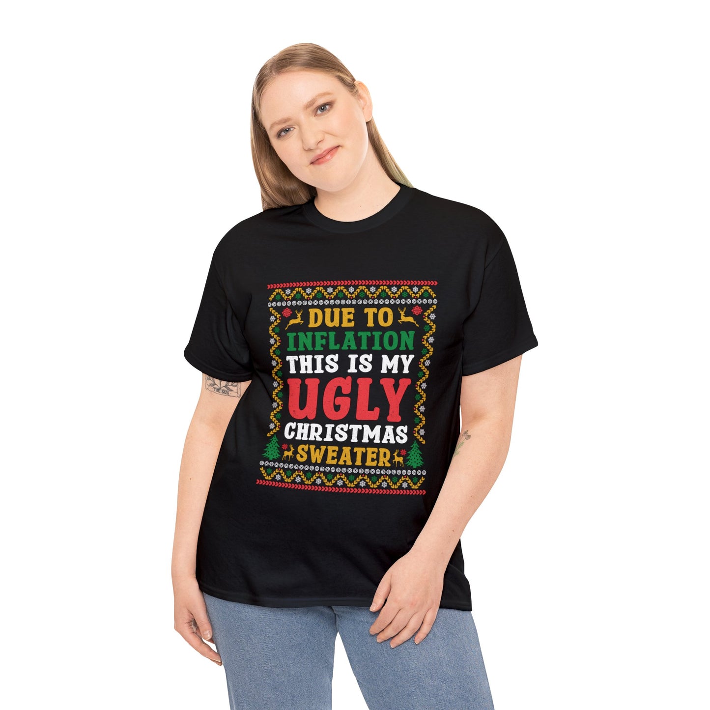 Due To Inflation This Is My Ugly Christmas Sweater- Printed Adult Unisex Heavy Cotton Tee