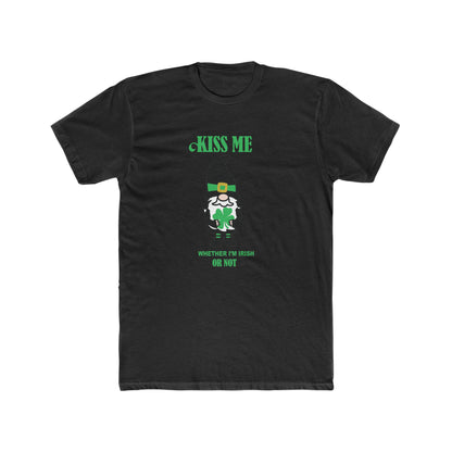 Kiss Me Weather I'm Irish Or Not - St. Patrick's Day Men's Cotton Crew Tee