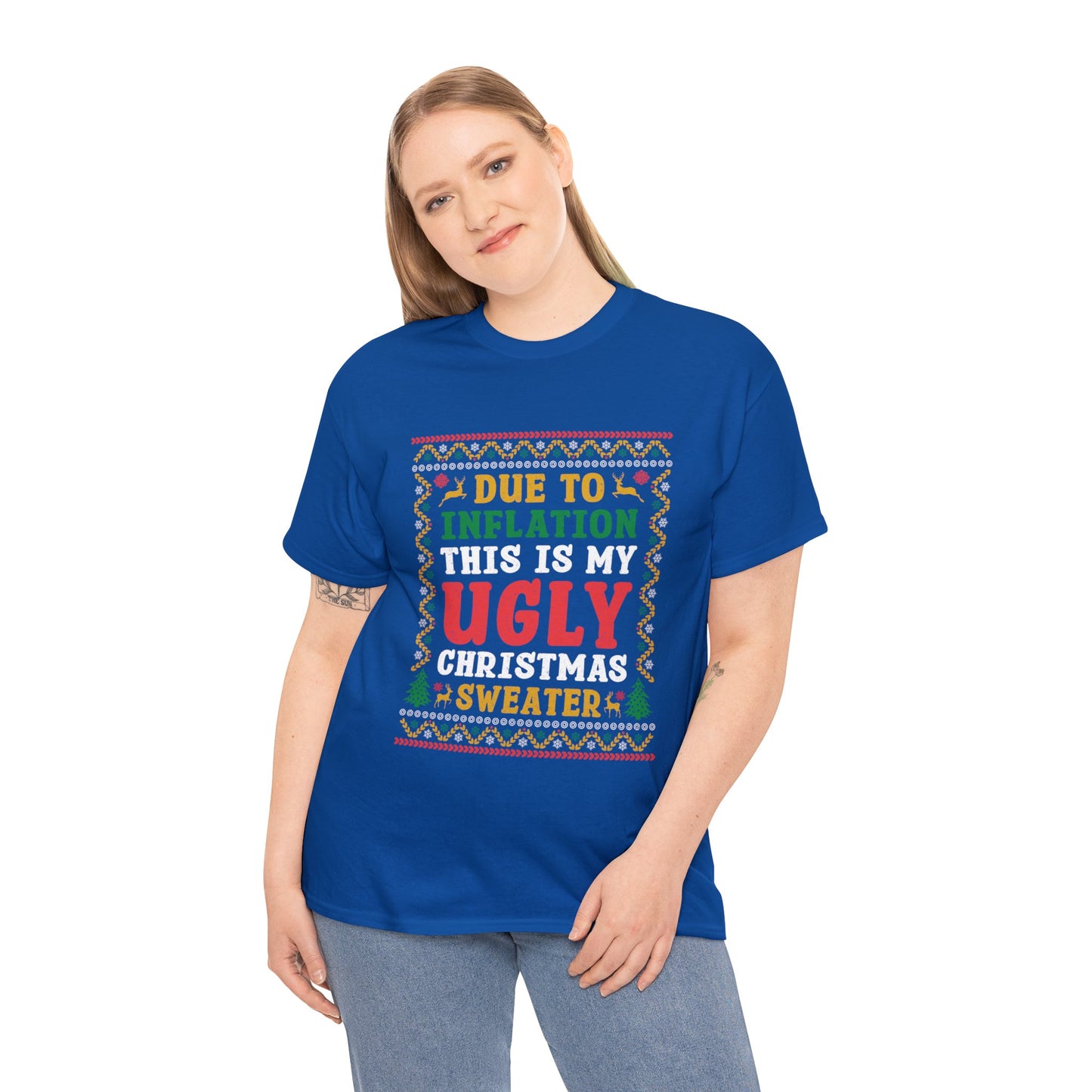 Due To Inflation This Is My Ugly Christmas Sweater- Printed Adult Unisex Heavy Cotton Tee