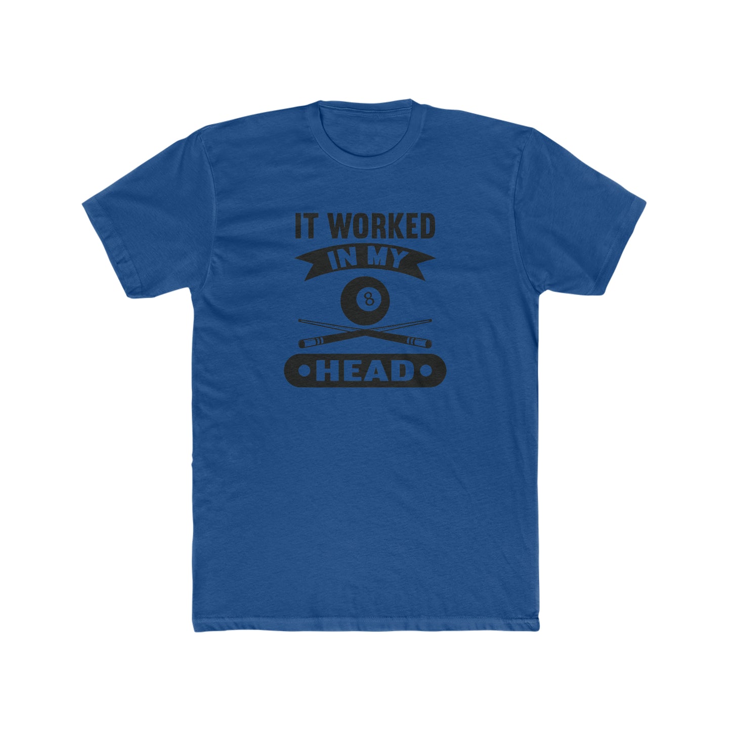 It Worked In My Head- Funny Billiards/ Pool/8 Ball Players Adult Unisex Cotton Crew Tee