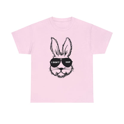 I Don't Hop- Funny Easter Bunny Adult Unisex Heavy Cotton Tee