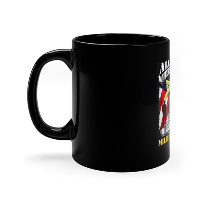 All Men Are Created Equal Only Few Become Military Police 11oz Black Mug