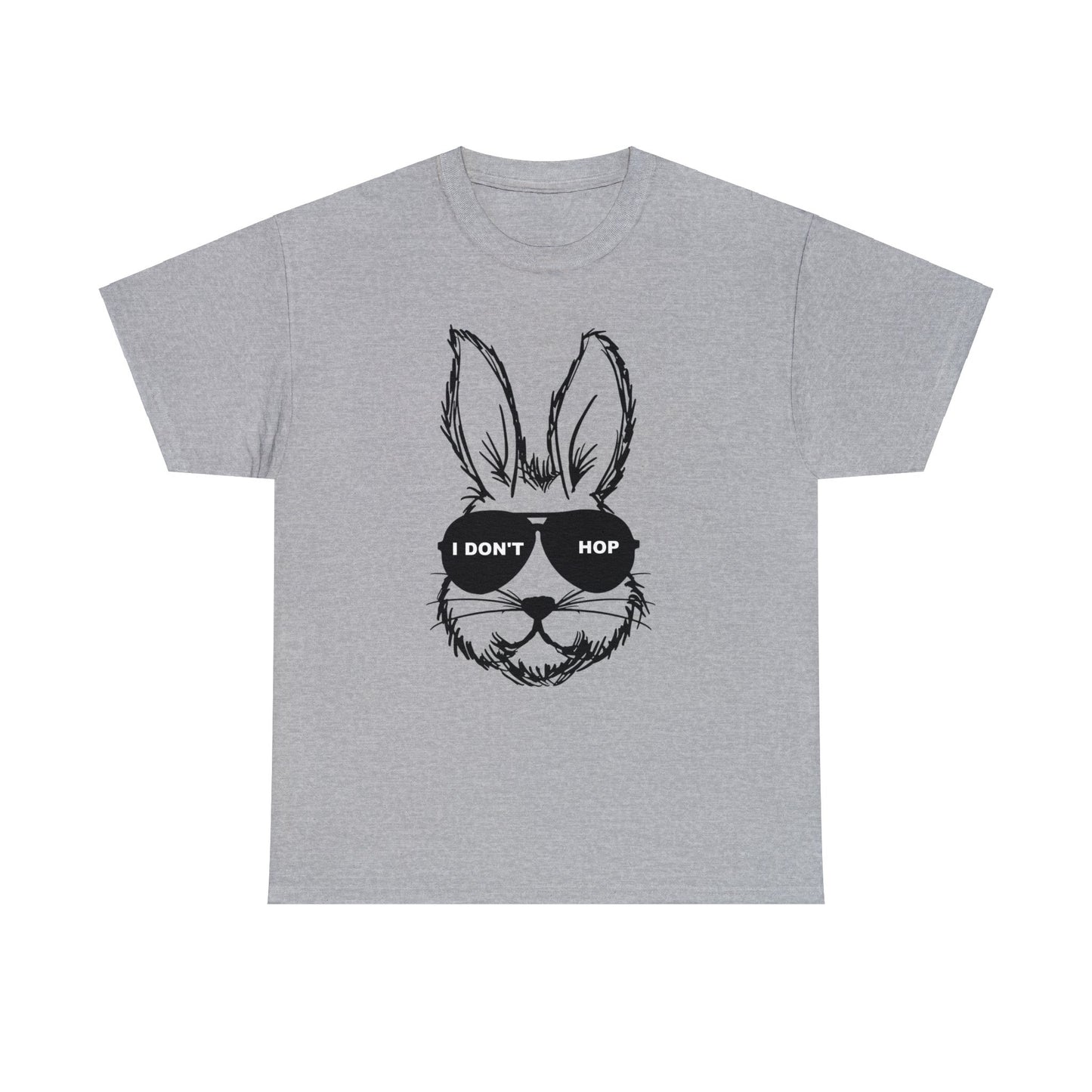 I Don't Hop- Funny Easter Bunny Adult Unisex Heavy Cotton Tee