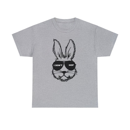 I Don't Hop- Funny Easter Bunny Adult Unisex Heavy Cotton Tee