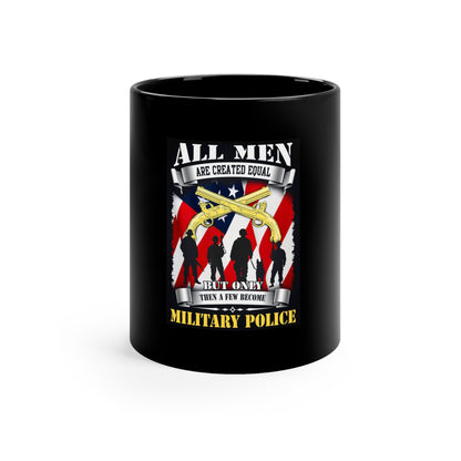 All Men Are Created Equal Only Few Become Military Police 11oz Black Mug