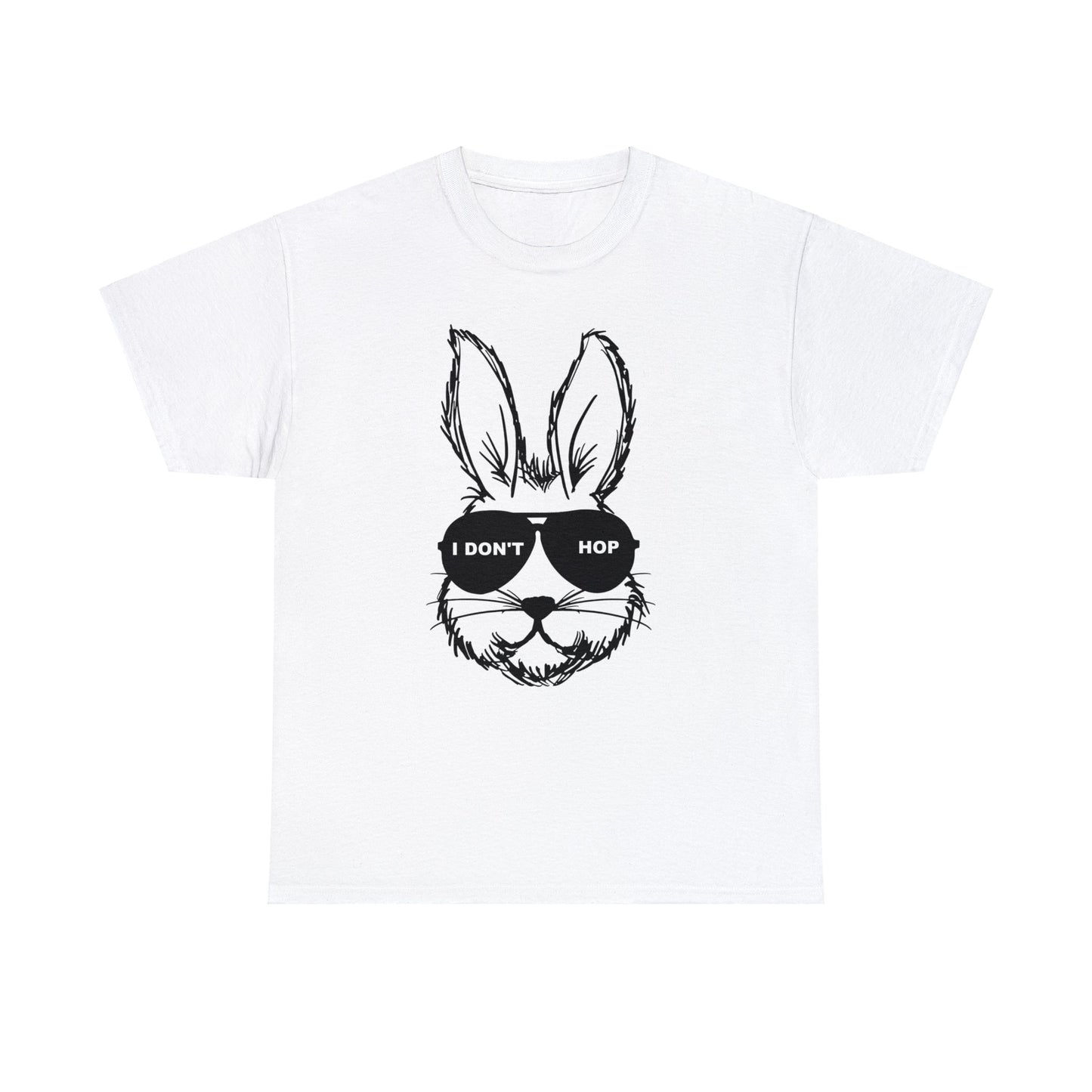 I Don't Hop- Funny Easter Bunny Adult Unisex Heavy Cotton Tee