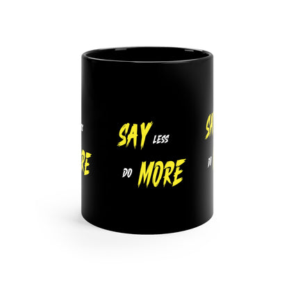 Say Less  Do More' Printed11oz Black Mug