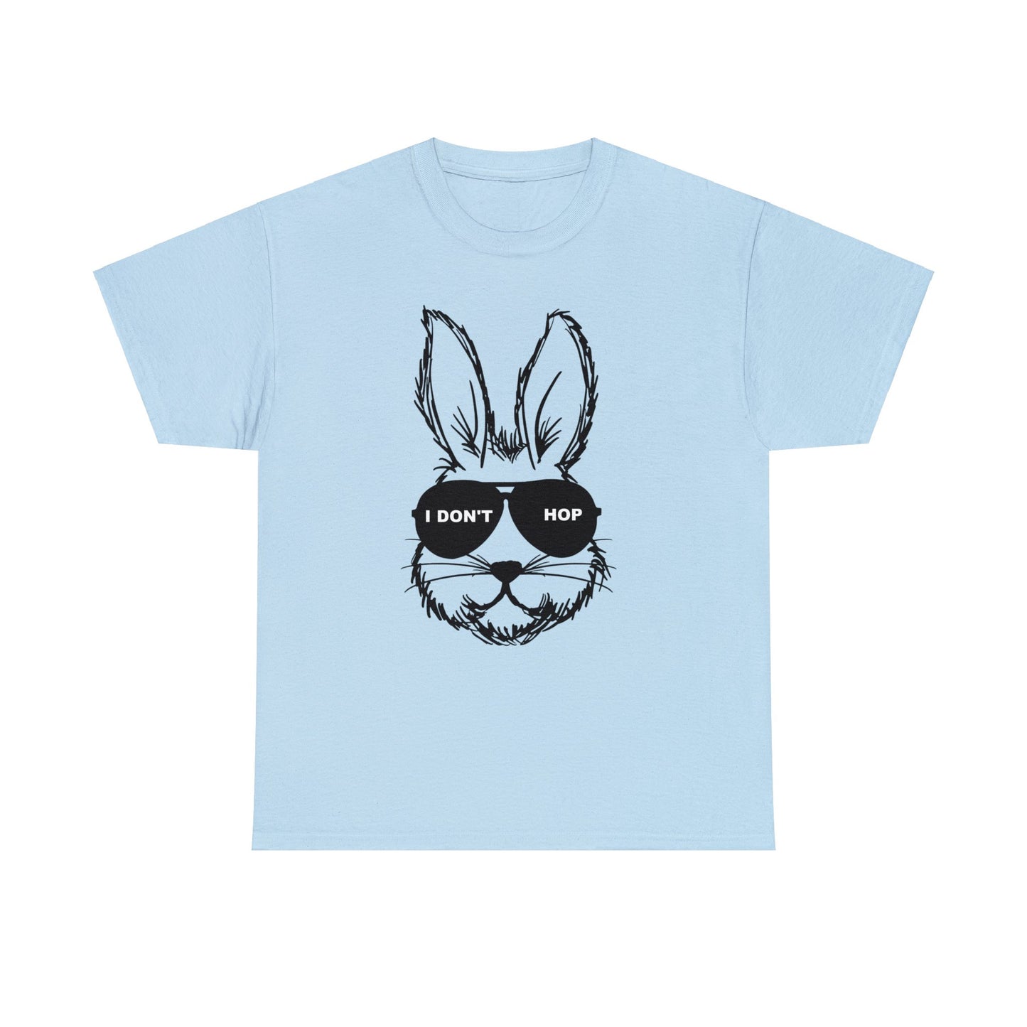 I Don't Hop- Funny Easter Bunny Adult Unisex Heavy Cotton Tee