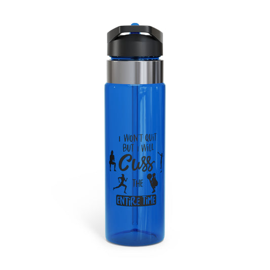 ' I Won't Quit But I Will Cuss the Entire Time'  Kensington Tritan™ Sport Bottle, 20oz