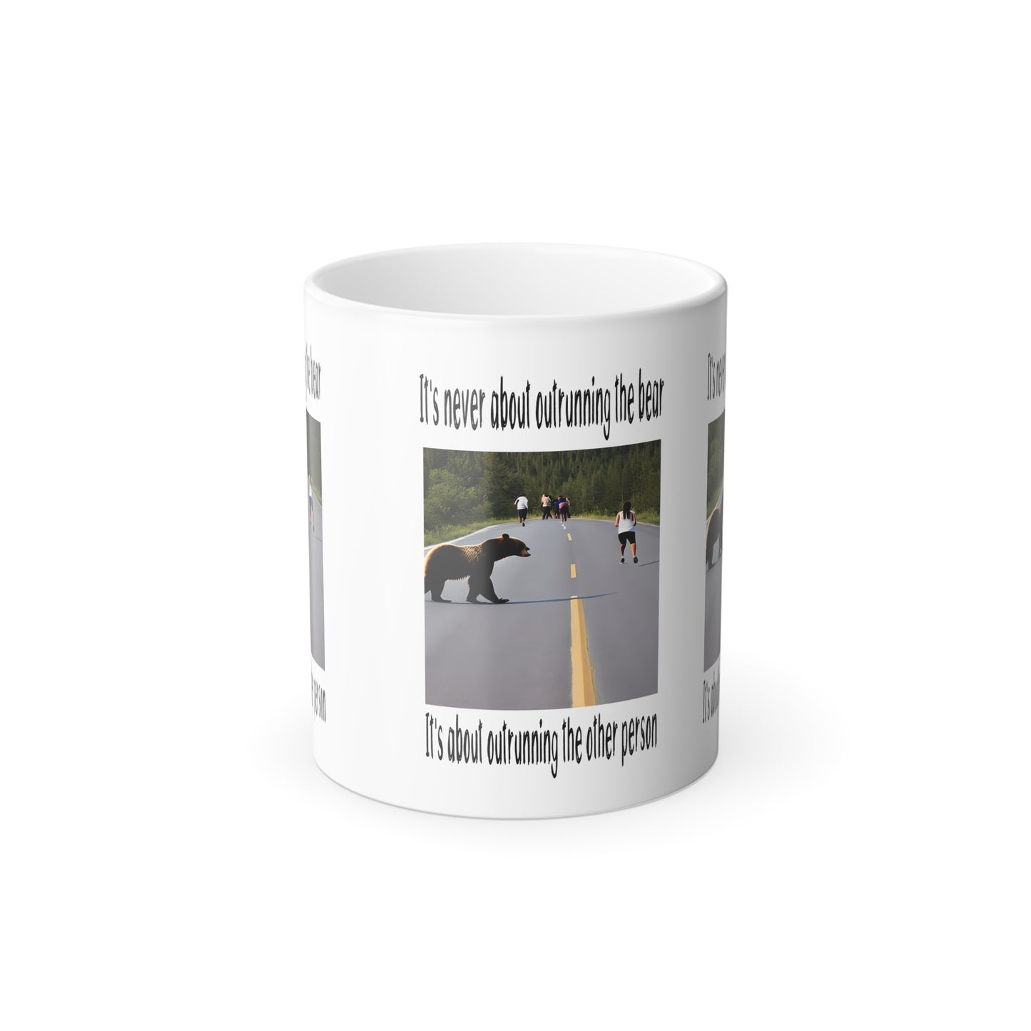 It's Never About Outrunning The Bear- It's About Outrunning The Other Person - Color Morphing Mug, 11oz