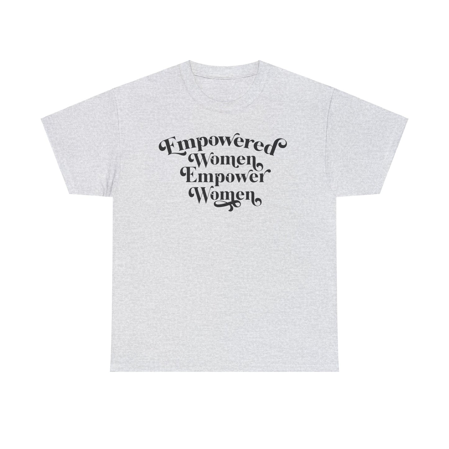 Empowered Women Empower Women Unisex Heavy Cotton Tee