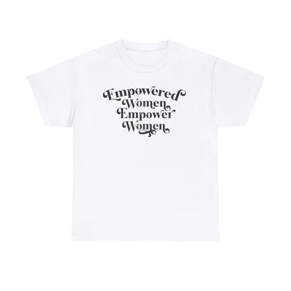 Empowered Women Empower Women Unisex Heavy Cotton Tee