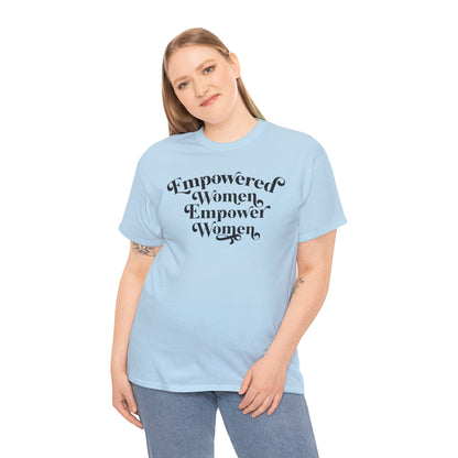 Empowered Women Empower Women Unisex Heavy Cotton Tee