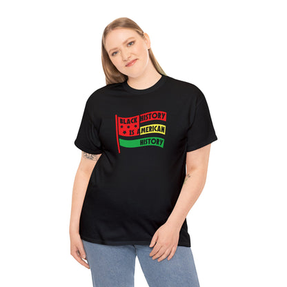 Black History Is American History - Adult Unisex Heavy Cotton Tee