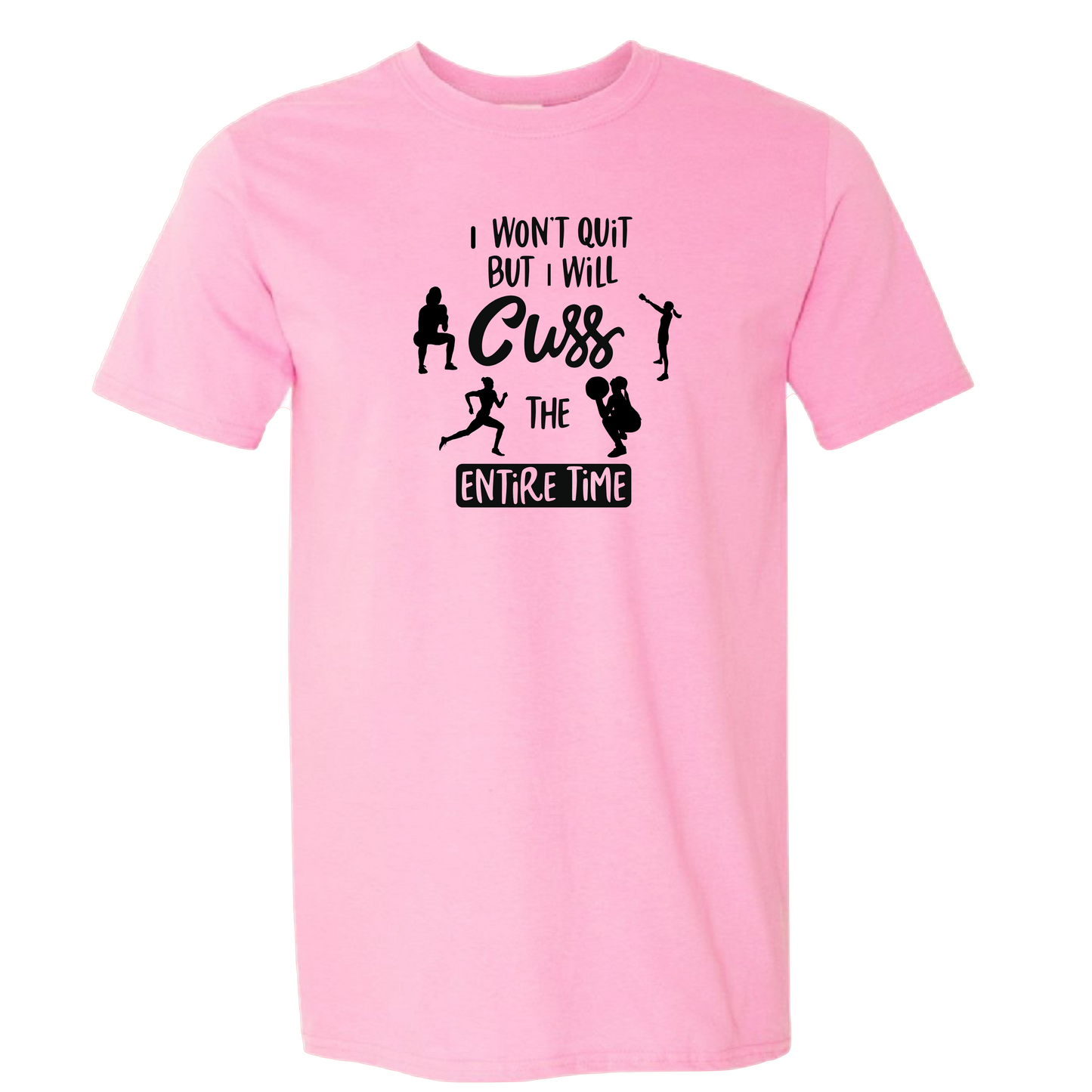 ' I Won't Quit But I Will Cuss the Entire Time' Adult  T-Shirt