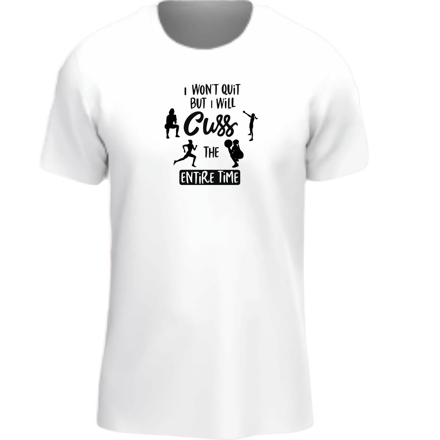 ' I Won't Quit But I Will Cuss the Entire Time' Adult  T-Shirt