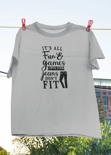 'It's All Fun & Games Until Your Jeans Don't Fit'- Adult Male/ Female  Short Sleeve T-shirt