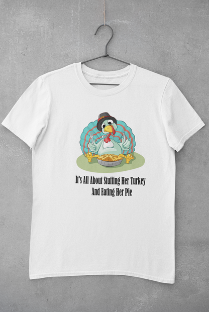 It's All about Stuffing Her Turkey And Eating Her Pie- Funny,Daring, Sex Implied, Male Short Sleeve T-shirt