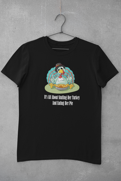 It's All about Stuffing Her Turkey And Eating Her Pie- Funny,Daring, Sex Implied, Male Short Sleeve T-shirt