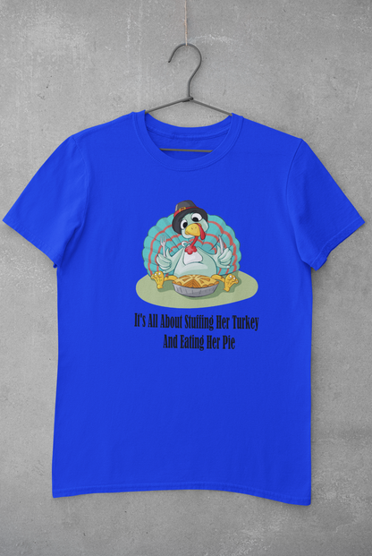 It's All about Stuffing Her Turkey And Eating Her Pie- Funny,Daring, Sex Implied, Male Short Sleeve T-shirt