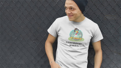 It's All about Stuffing Her Turkey And Eating Her Pie- Funny,Daring, Sex Implied, Male Short Sleeve T-shirt