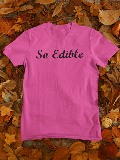 So Edible' Printed Adult Unisex Short Sleeve T-shirt